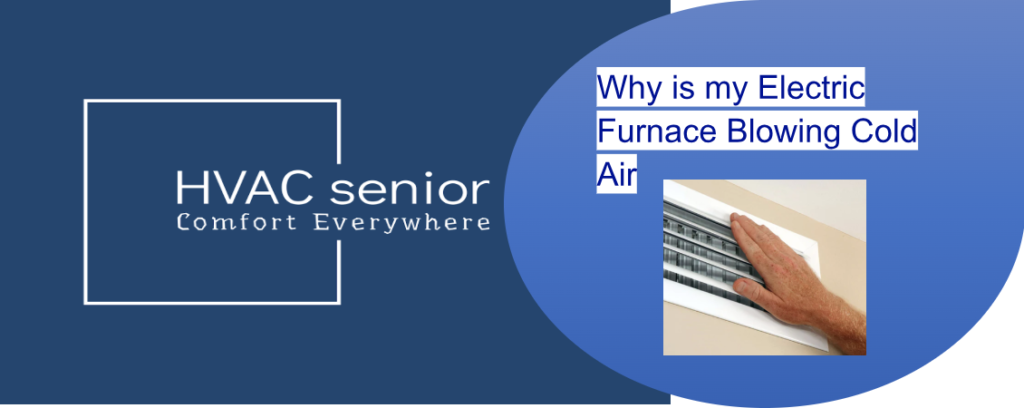 Why is my Electric Furnace Blowing Cold Air